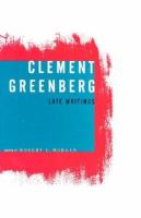 Clement Greenberg, late writings /