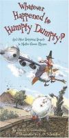 Whatever happened to Humpty Dumpty? : and other surprising sequels to Mother Goose rhymes /