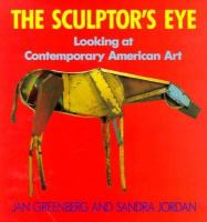 The sculptor's eye : looking at contemporary American art /