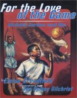 For the love of the game : Michael Jordan and me /
