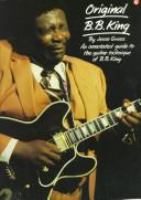 Original B.B. King : an annotated guide to the guitar technique of B.B. King /