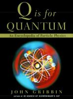 Q is for quantum : an encyclopedia of particle physics  /
