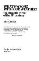 What's wrong with the weather? : the climatic threat of the 21st century /