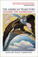 The American trajectory : divine or demonic? /