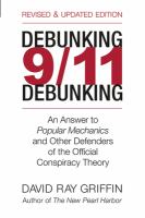 Debunking 9/11 debunking : an answer to Popular mechanics and other defenders of the official conspiracy theory /