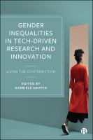 Gender Inequalities in Tech-driven Research and Innovation : Living the Contradiction.