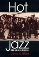 Hot jazz : from Harlem to Storyville /