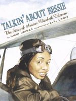 Talkin' about Bessie : the story of aviator Bessie Coleman /