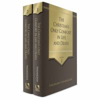 The Christian's only comfort in life and death : an exposition of the Heidelberg Catechism : Lord's Days 1-52 /
