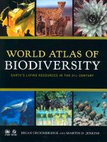 World atlas of biodiversity : Earth's living resources in the 21st century /