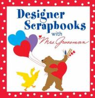 Designer scrapbooks with Mrs. Grossman /