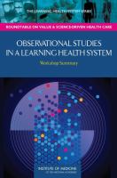 Observational studies in a learning health system : workshop summary /