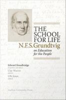 The school for life : N.F.S. Grundtvig on education for the people /