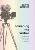 Screening the sixties : hollywood cinema and the politics of memory /