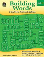 Building words : using roots, prefixes & suffixes.