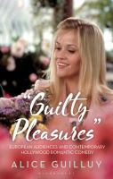 'Guilty pleasures' : European audiences and contemporary Hollywood romantic comedy /