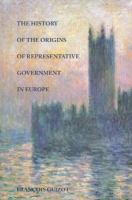 The history of the origins of representative government in Europe /