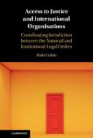 Access to justice and international organisations : coordinating jurisdiction between the national and institutional legal orders /