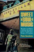 Sweet soul music : rhythm and blues and the southern dream of freedom /