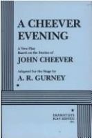 A Cheever evening : a new play based on the stories of John Cheever /