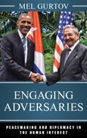 Engaging adversaries : peacemaking and diplomacy in the human interest /