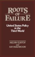 The roots of failure : United States policy in the Third World /