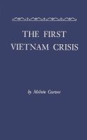The first Vietnam crisis : Chinese Communist strategy and United States involvement, 1953-1954 /