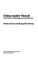 China under threat : the politics of strategy and diplomacy /