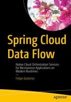 Spring Cloud Data Flow : native cloud orchestration services for microservice applications on modern runtimes /