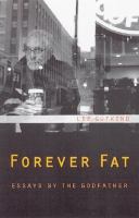 Forever fat essays by the Godfather /