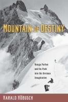 "Mountain of destiny" : Nanga Parbat and its path into the German imagination /