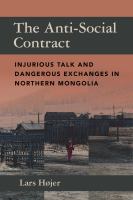 The anti-social contract : injurious talk and dangerous exchanges in northern Mongolia /