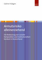 Armutsrisiko alleinerziehend : die Bedeutung von sozialer Komposition und institutionellem Kontext in Deutschland /