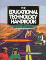 The educational technology handbook : a comprehensive guide : process and products for learning /