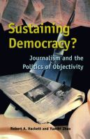 Sustaining Democracy? Journalism and the Politics of Objectivity.