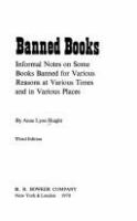 Banned books; informal notes on some books banned for various reasons at various times and in various places.
