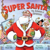 Super Santa : the science of Christmas /