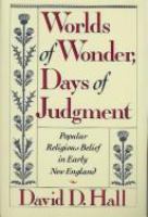 Worlds of wonder, days of judgment : popular religious belief in early New England /