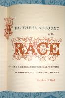 A Faithful Account of the Race African American Historical Writing in Nineteenth-Century America /