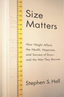 Size matters : how height affects the health, happiness, and success of boys--and the men they become /
