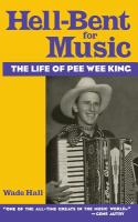 Hell-bent for music : the life of Pee Wee King /