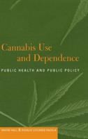 Cannabis use and dependence : public health and public policy /