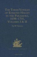 The three voyages of Edmond Halley in the Paramore, 1698-1701.