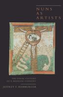 Nuns as artists : the visual culture of a medieval convent /