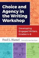 Choice and agency in the writing workshop : developing engaged writers, grades 4-6 /