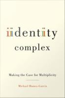Identity complex : making the case for multiplicity /