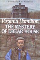 The mystery of Drear House : the conclusion of the Dies Drear chronicle /