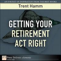 Getting your retirement act right /