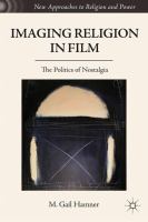 Imaging religion in film : the politics of nostalgia /