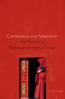 Contestation and adaptation : the politics of national identity in China /